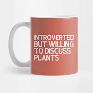 Introverted But Willing To Discuss Plants Mug